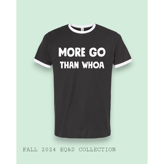 ED More Go Than Whoa SS Tee